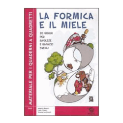 La formica e il miele - 30 giochi per ragazze e ragazzi svegli
